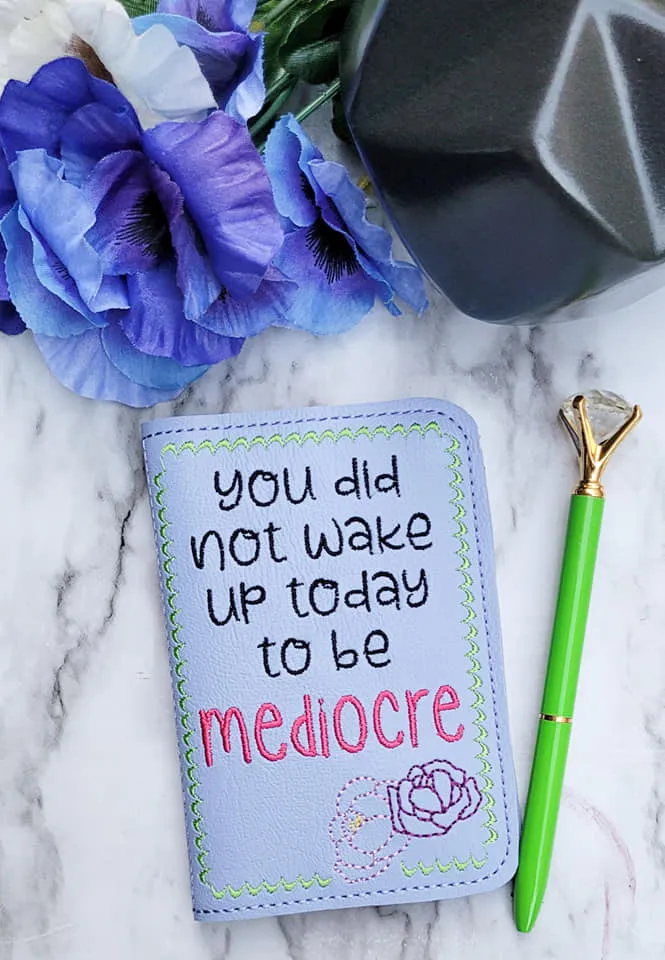 You did not wake up to be mediocre notebook cover (2 sizes available) machine embroidery design DIGITAL DOWNLOAD